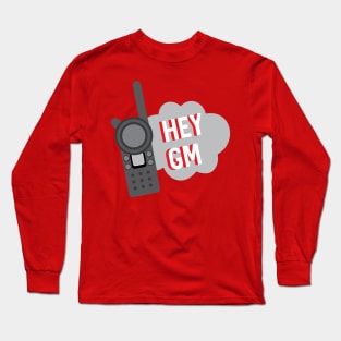 Hey GM Team Member Long Sleeve T-Shirt